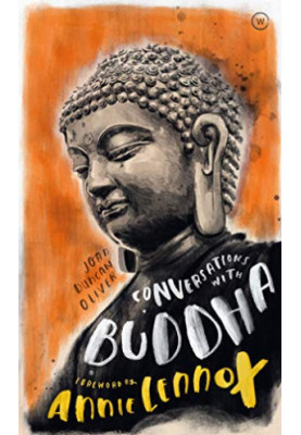 Conversations with Buddha: A Fictional Dialogue Based on Biographical Facts