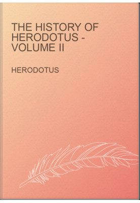 The History of Herodotus - Volume II