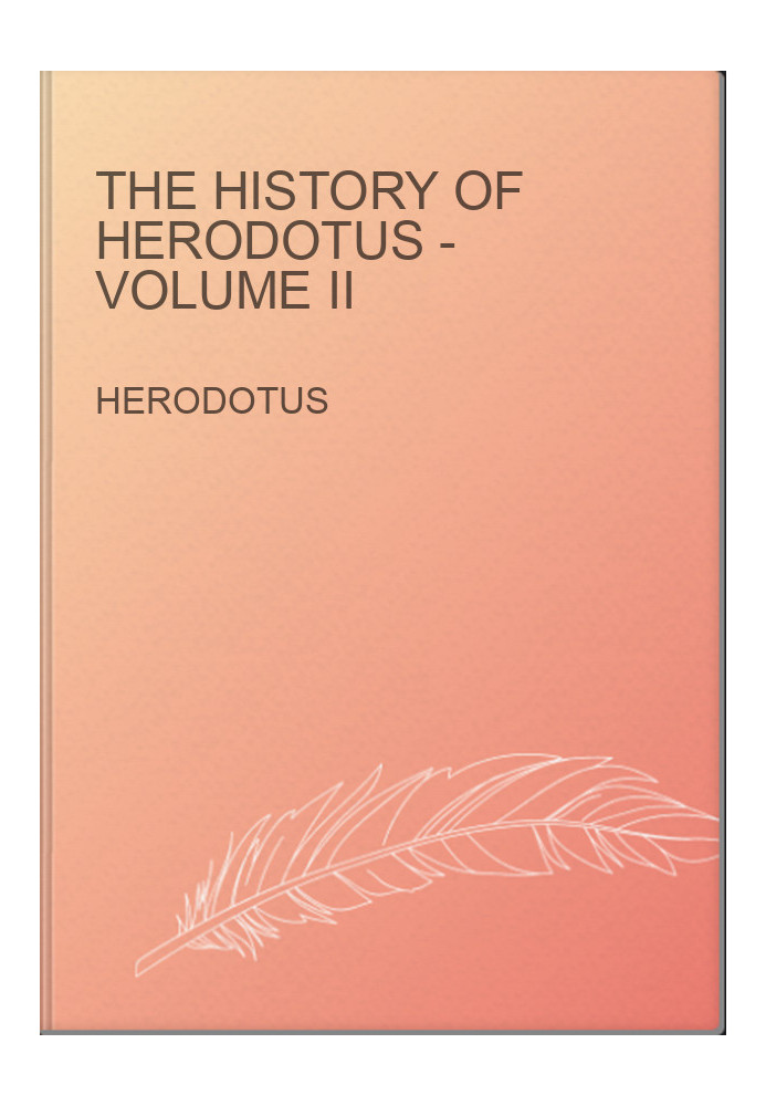 The History of Herodotus - Volume II