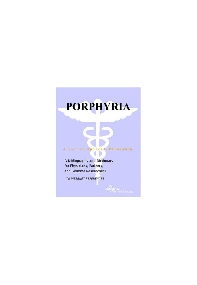 Porphyria - A Bibliography and Dictionary for Physicians, Patients, and Genome Researchers