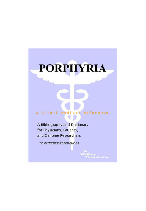 Porphyria - A Bibliography and Dictionary for Physicians, Patients, and Genome Researchers