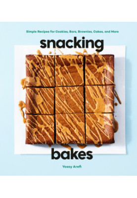 Snacking Bakes: Simple Recipes for Cookies, Bars, Brownies, Cakes, and More