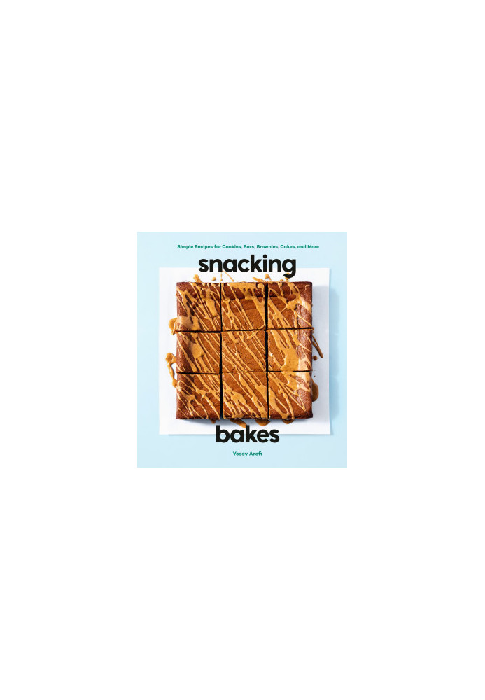 Snacking Bakes: Simple Recipes for Cookies, Bars, Brownies, Cakes, and More