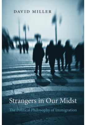 Strangers in Our Midst : The Political Philosophy of Immigration