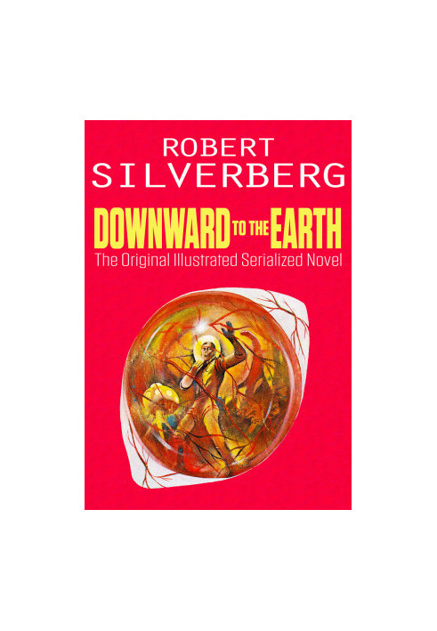 Downward to the Earth: The Original Illustrated Serialized Novel (Jerry eBooks)