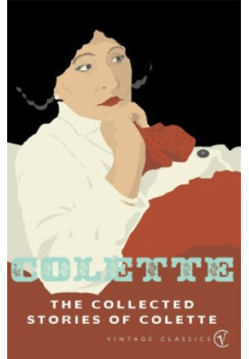 The Collected Stories of Colette (2003. e2011) [Vintage Classics]