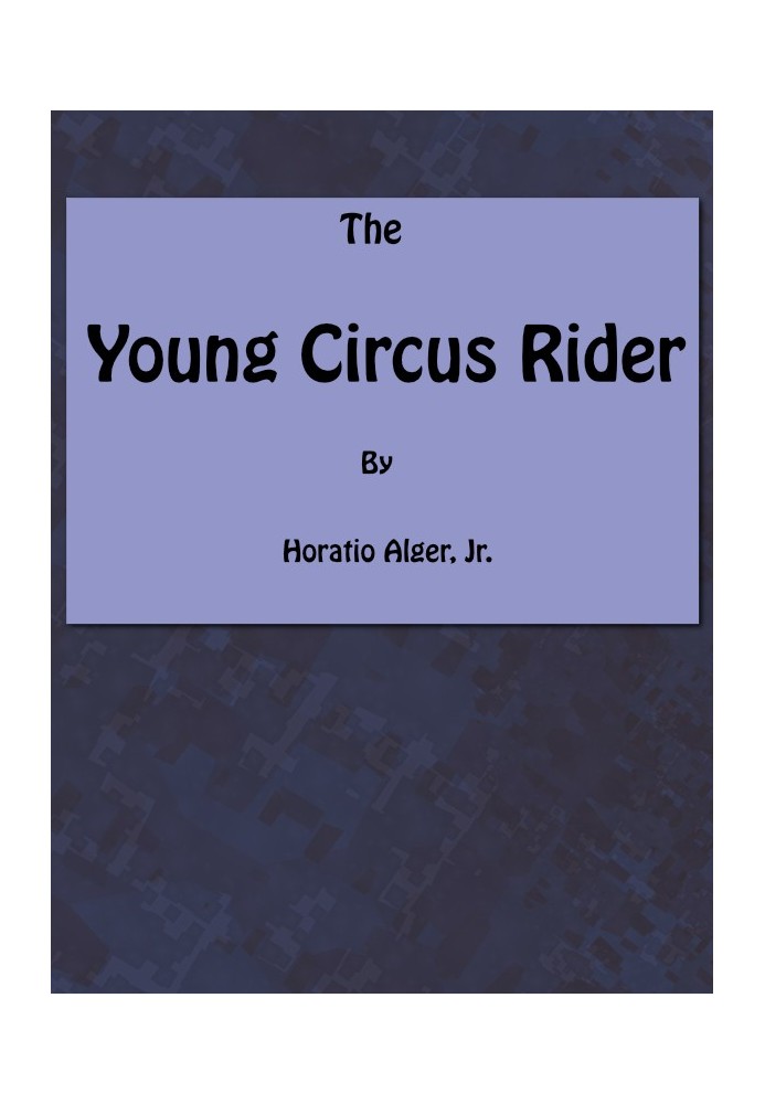 The Young Circus Rider; or, the Mystery of Robert Rudd