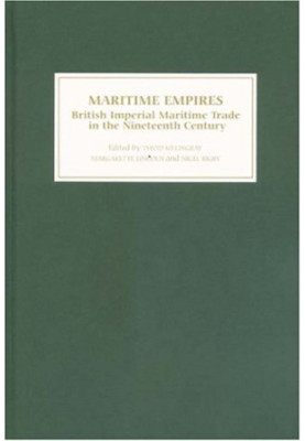 Maritime Empires: British Imperial Maritime Trade in the Nineteenth Century