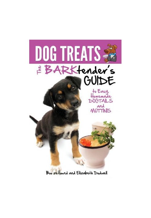Dog Treats: The BARKtender's Guide to Easy Homemade Dogtails and Muttinis