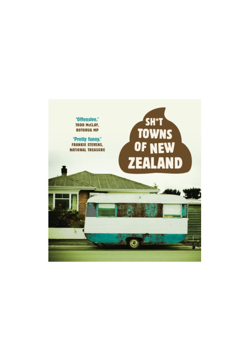Sh*t Towns of New Zealand. Number 2