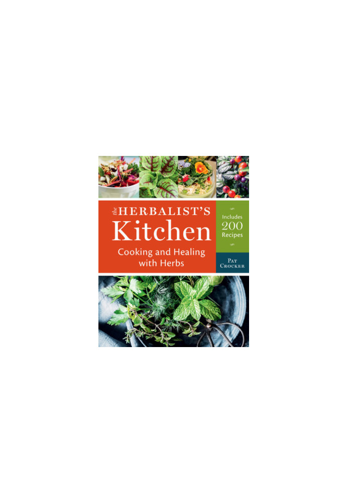 The Herbalists Kitchen: Cooking and Healing with Herbs