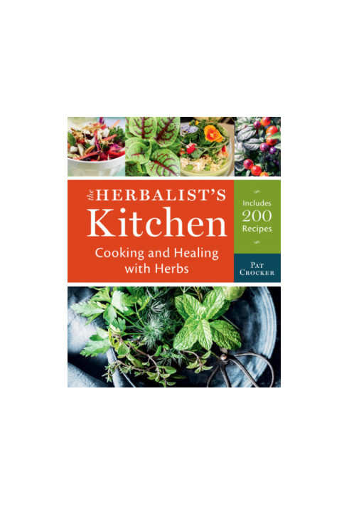 The Herbalists Kitchen: Cooking and Healing with Herbs