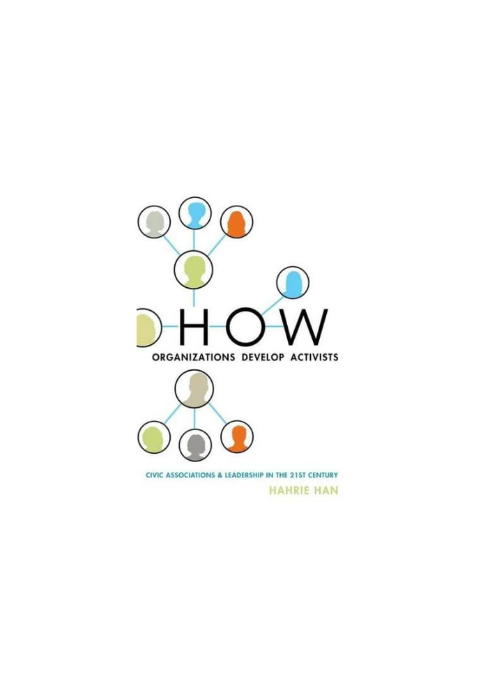How Organizations Develop Activists: Civic Associations and Leadership in the 21st Century