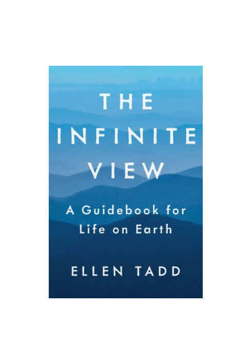 The infinite view: a guidebook for life on Earth