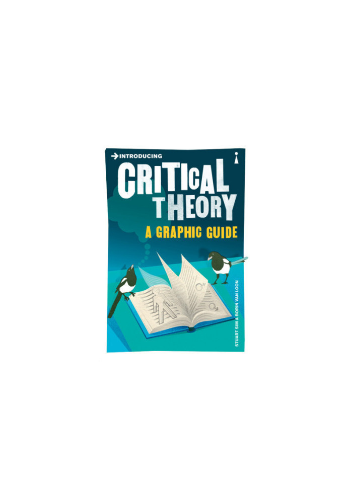 Introducing Critical Theory A Graphic Guide