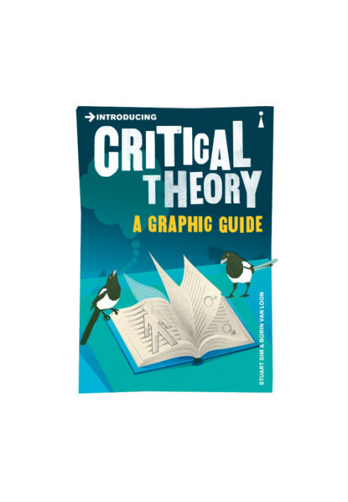 Introducing Critical Theory A Graphic Guide