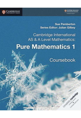 Cambridge International AS & A Level Mathematics: Pure Mathematics 1 Coursebook