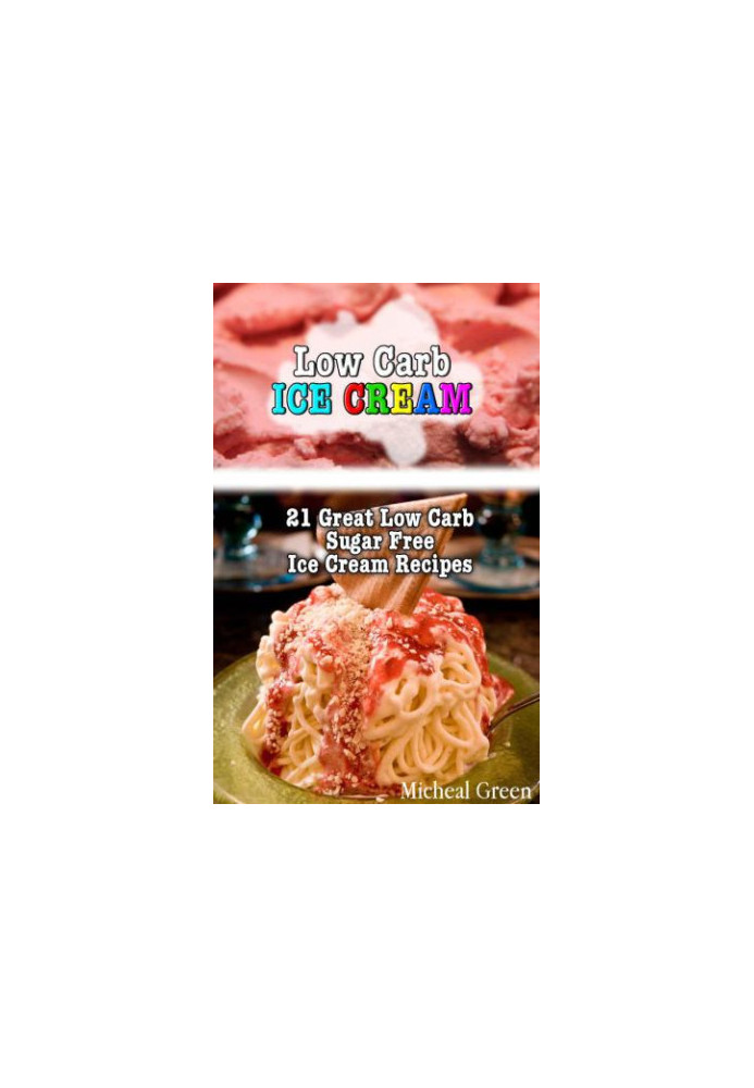 Low Carb Ice Cream: 21 Great Low Carb Sugar Free Ice Cream Recipes
