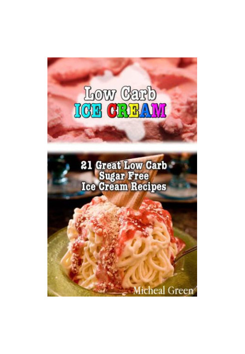 Low Carb Ice Cream: 21 Great Low Carb Sugar Free Ice Cream Recipes