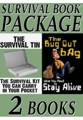 The Survival Book Package: The Bug Out Bag: What You Need to Stay Alive & the Survival Tin: The Survival Kit You Can Carry in