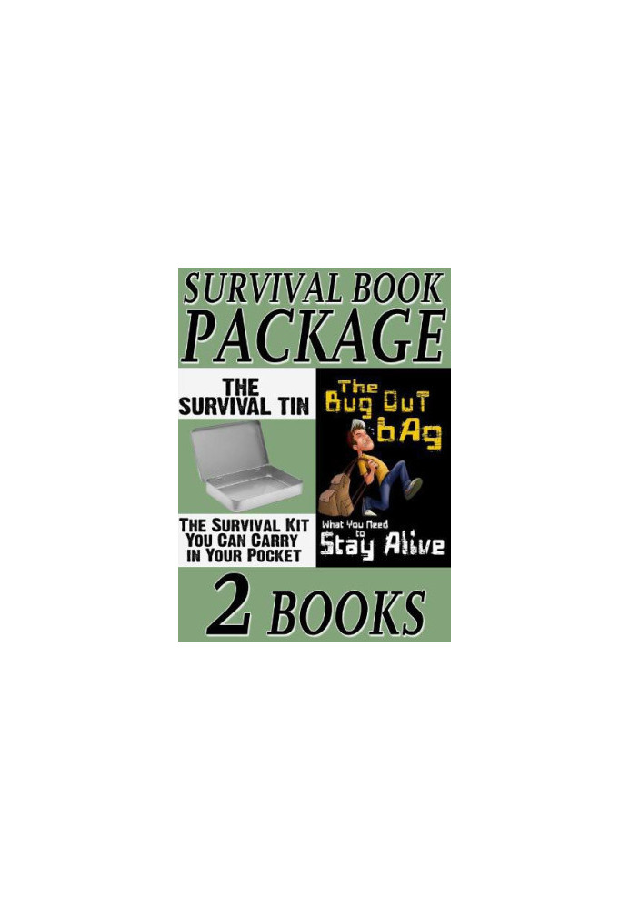The Survival Book Package: The Bug Out Bag: What You Need to Stay Alive & the Survival Tin: The Survival Kit You Can Carry in