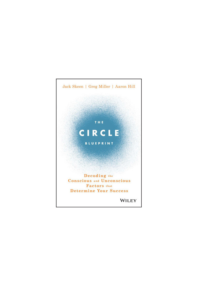 The Circle Blueprint: Decoding the Conscious and Unconscious Factors that Determine Your Success
