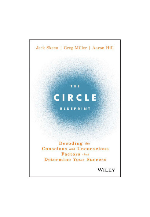 The Circle Blueprint: Decoding the Conscious and Unconscious Factors that Determine Your Success