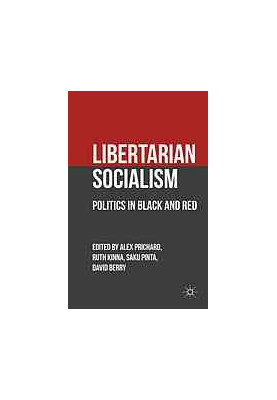Libertarian socialism : politics in black and red