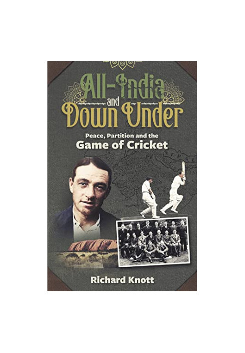 All-India and Down Under: Peace, Partition and the Game of Cricket