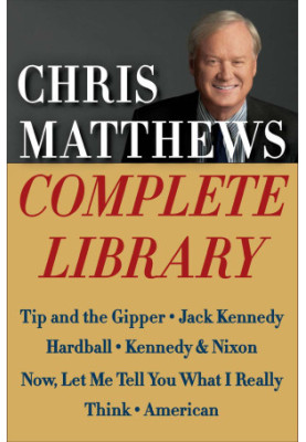 Chris Matthews Complete Library E-book Box Set · Tip and the Gipper, Jack Kennedy, Hardball, Kennedy & Nixon, Now, Let Me Tel