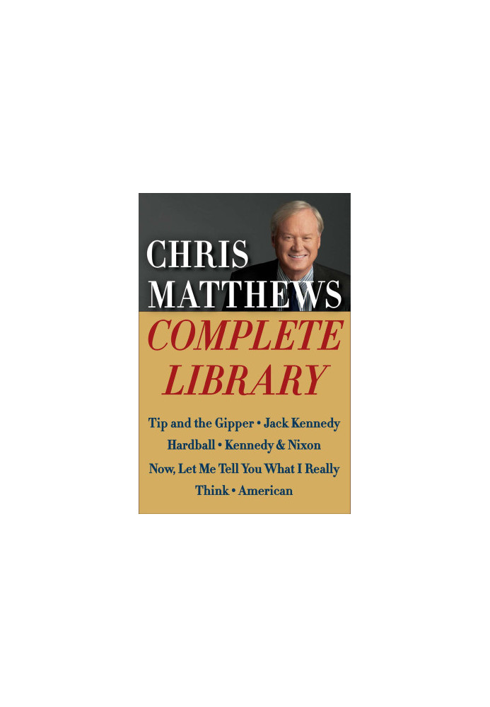Chris Matthews Complete Library E-book Box Set · Tip and the Gipper, Jack Kennedy, Hardball, Kennedy & Nixon, Now, Let Me Tel