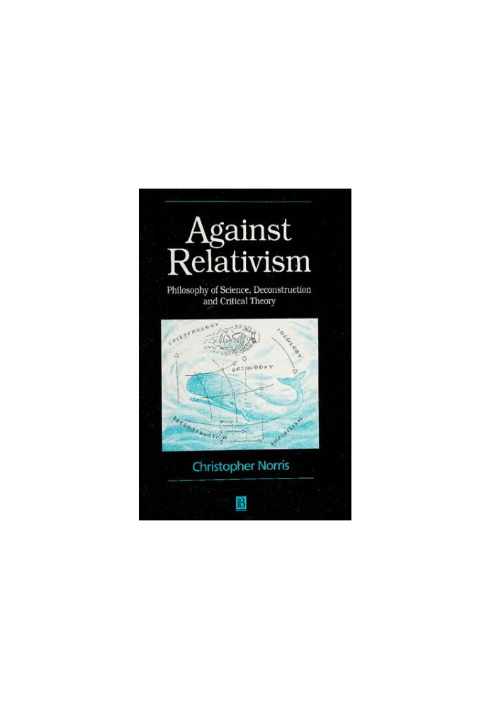 Against Relativism: Philosophy of Science, Deconstruction, and Critical Theory