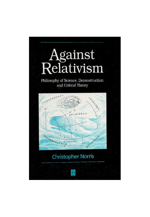 Against Relativism: Philosophy of Science, Deconstruction, and Critical Theory
