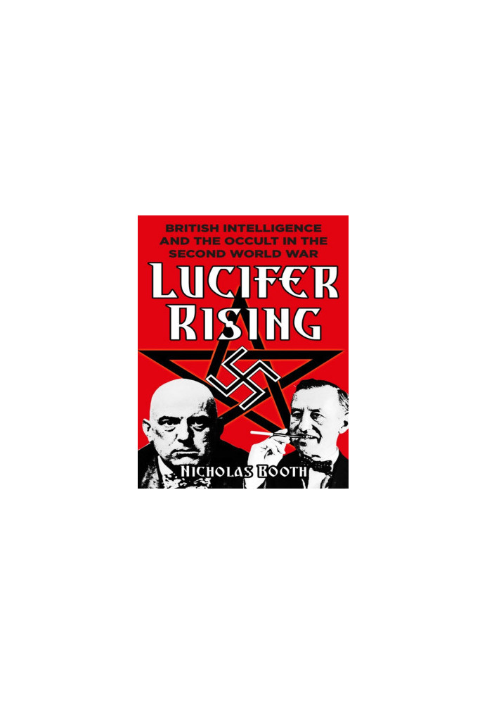 Lucifer Rising: British Intelligence and the Occult in the Second World War