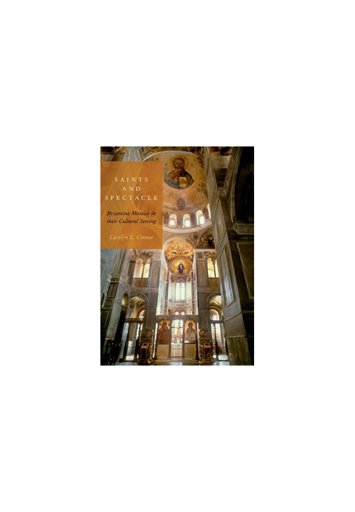 Saints and spectacle : Byzantine mosaics in their cultural setting