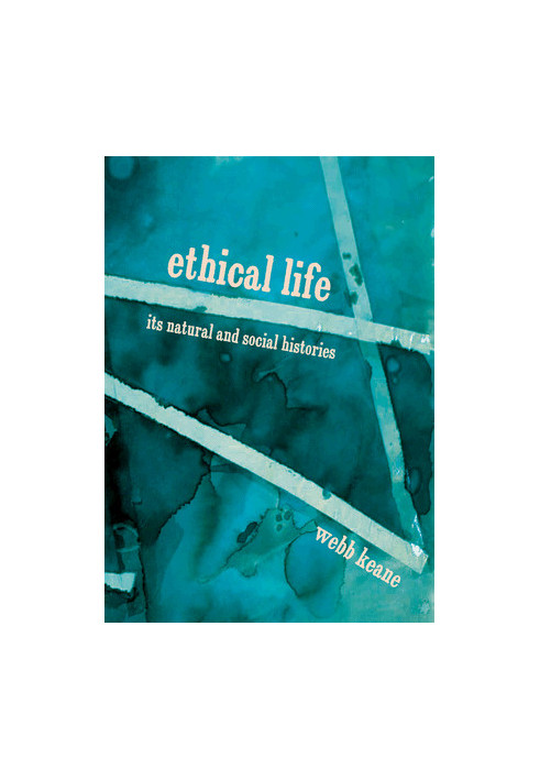 Ethical Life: Its Natural and Social Histories