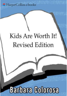 Kids are worth it!: giving your child the gift of inner discipline