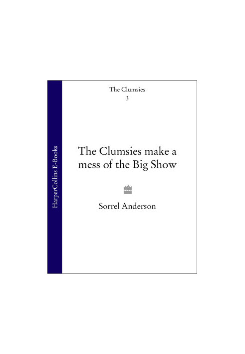 [The Clumsies 03] • The Clumsies Make a Mess of the Big Show
