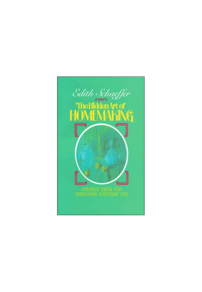 The Hidden Art of Homemaking