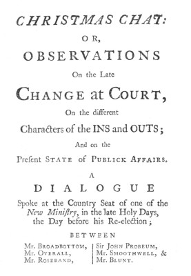 Christmas Chat or, Observations on the late change at court, on the different characters of the ins and outs; and on the present