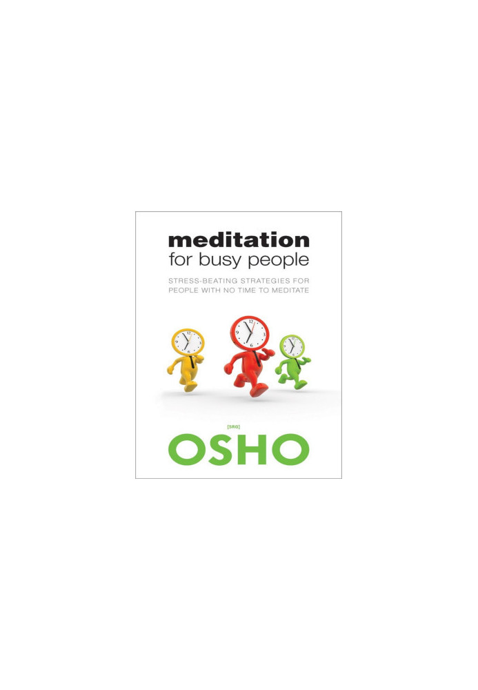 Meditation for busy people : stress-beating strategies for people with no time to meditate