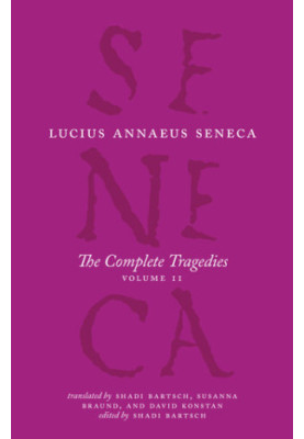 Seneca: The Complete Tragedies, Volume 2 (Oedipus, Hercules Mad, Hercules on Oeta, Thyestes, Agamemnon)