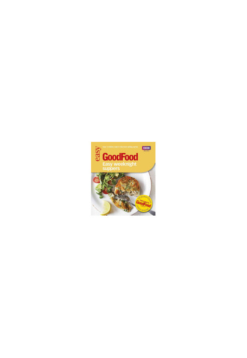 BBC Good Food Easy Weeknight Suppers