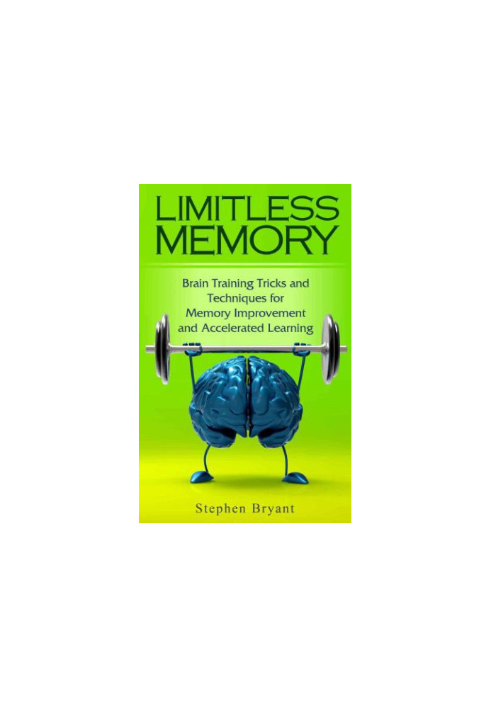 Limitless Memory: Brain Training Tricks and Techniques for Memory Improvement and Accelerated Learning