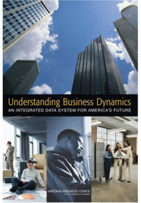 Understanding Business Dynamics: An Integrated Data System for America's Future
