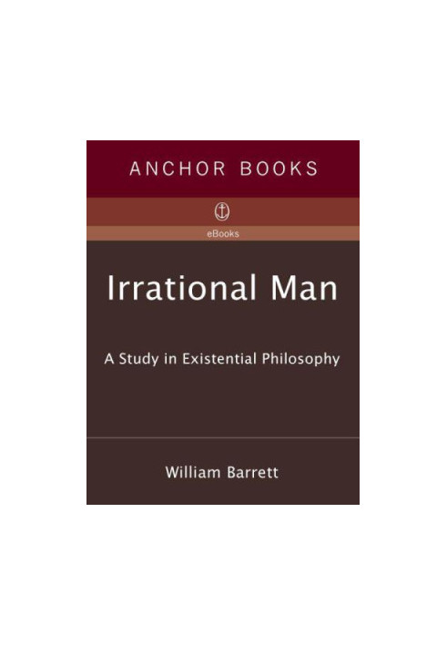 Irrational Man: A Study in Existential Philosophy