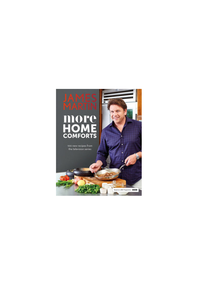 More home comforts : 100 new recipes from the tv series