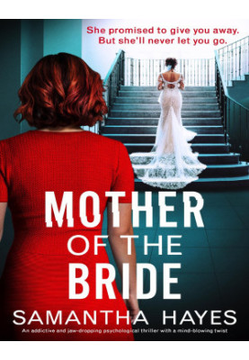 Mother of the Bride: An addictive and jaw-dropping psychological thriller with a mind-blowing twist
