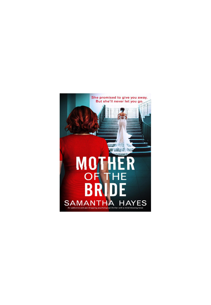 Mother of the Bride: An addictive and jaw-dropping psychological thriller with a mind-blowing twist