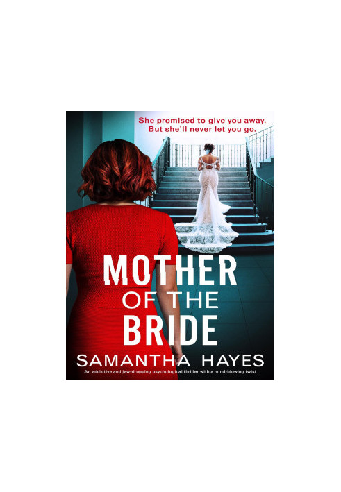 Mother of the Bride: An addictive and jaw-dropping psychological thriller with a mind-blowing twist